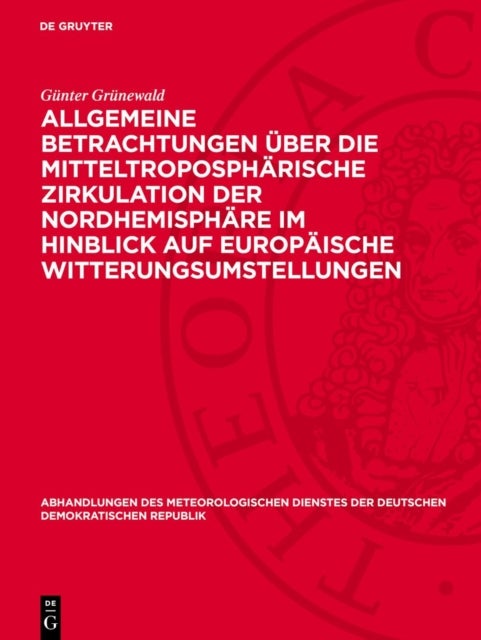 Allgemeine Betrachtungen über die mitteltroposphärische Zirkulation der Nordhemisphäre im Hinblick auf europäische Witterungsumstellungen