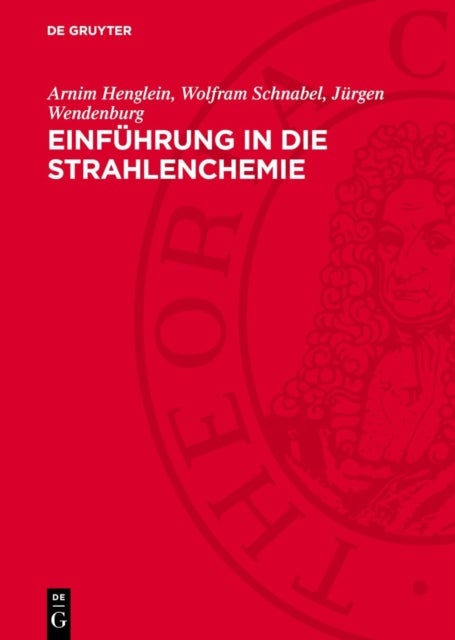 Einfuhrung in Die Strahlenchemie - Mit Praktischen Anleitungen