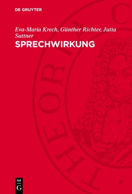 Sprechwirkung - Grundfragen, Methoden Und Ergebnisse Ihrer Erforschung