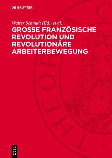 Große Französische Revolution und revolutionäre Arbeiterbewegung - Geschichtsbewußtsein, Gesellschaftstheorie Und Revolutionarer Kampf