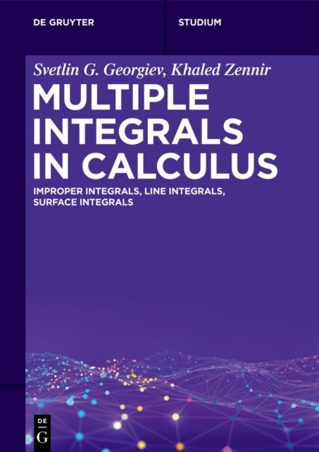 Multiple Integrals in Calculus - Improper Integrals, Line Integrals, Surface Integrals