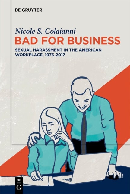 Bad for Business - Sexual Harassment in the American Workplace, 1975-2017