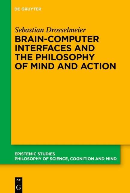 Brain-Computer Interfaces and the Philosophy of Mind and Action