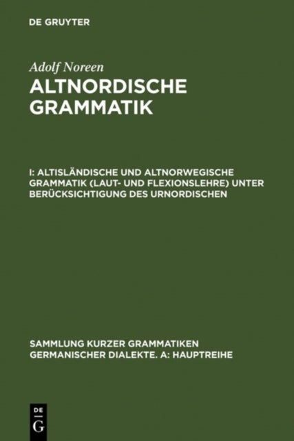 Altislandische Und Altnorwegische Grammatik (Laut- Und Flexionslehre) Unter Berucksichtigung Des Urnordischen