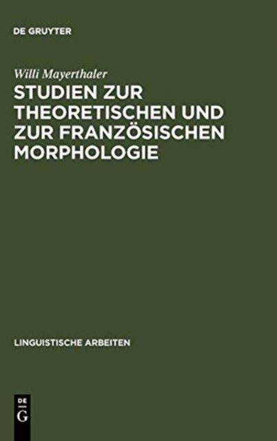 Studien zur theoretischen und zur französischen Morphologie