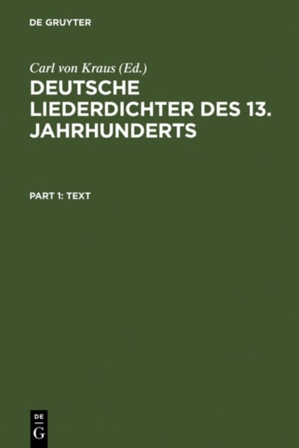 Deutsche Liederdichter Des 13. Jahrhunderts - I. Text Und II. Kommentar