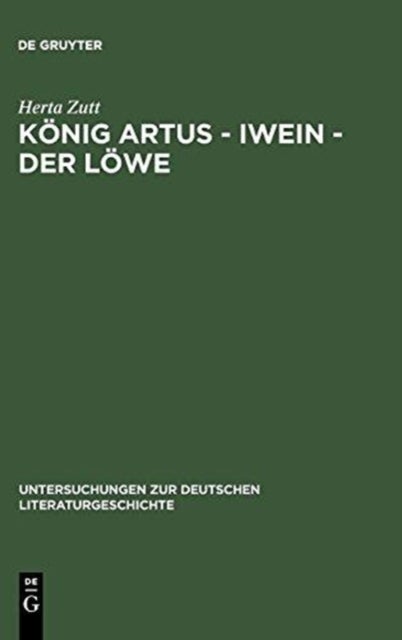 Konig Artus - Iwein - Der Lowe - Die Bedeutung Des Gesprochenen Wortes in Hartmanns Iwein