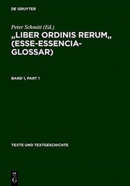 Liber Ordinis Rerum (Esse-Essencia-Glossar) - Band I: Einleitung - Text Band II: Apparat - Wortregister