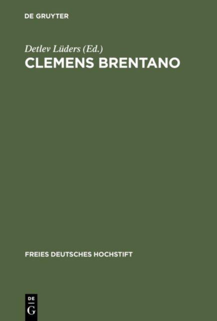Clemens Brentano - Beitrage Des Kolloquiums Im Freien Deutschen Hochstift, 1978