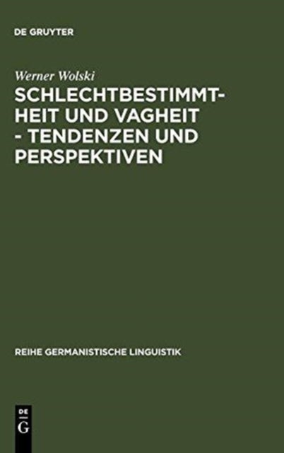 Schlechtbestimmtheit und Vagheit - Tendenzen und Perspektiven