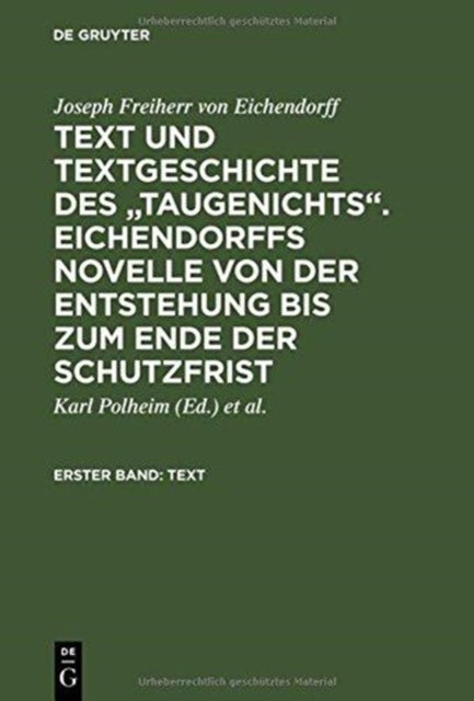 Text und Textgeschichte des "Taugenichts". Eichendorffs Novelle von der Entstehung bis zum Ende der Schutzfrist - Erster Band: Text. Zweiter Band: Textgeschichte