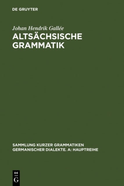 Altsachsische Grammatik - Mit Berichtigungen Und Literaturnachtragen. Nach Wendelin Forsters Letzter Ausgabe in Auswahl Bearbeitet Und Mit Einleitung Und Glossar Versehen