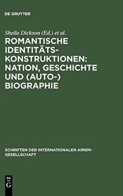 Romantische Identitätskonstruktionen: Nation, Geschichte und (Auto-)Biographie