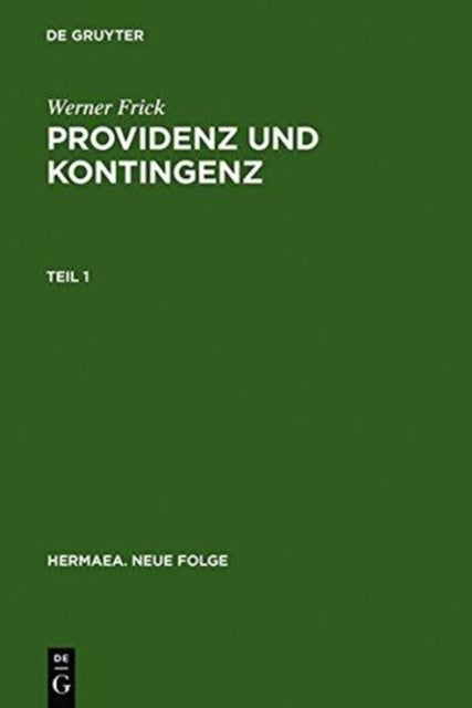 Providenz und Kontingenz - Untersuchungen Zur Schicksalssemantik Im Deutschen Und Europaischen Roman Des 17. Und 18. Jahrhunderts