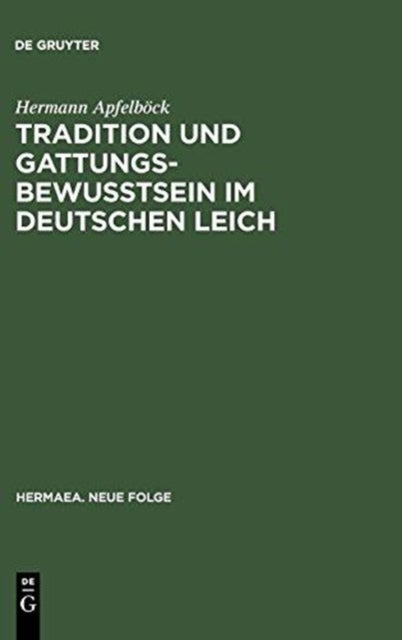 Tradition Und Gattungsbewußtsein Im Deutschen Leich - Ein Beitrag Zur Geschichte Mittelalterlicher Musikalischer Discordia