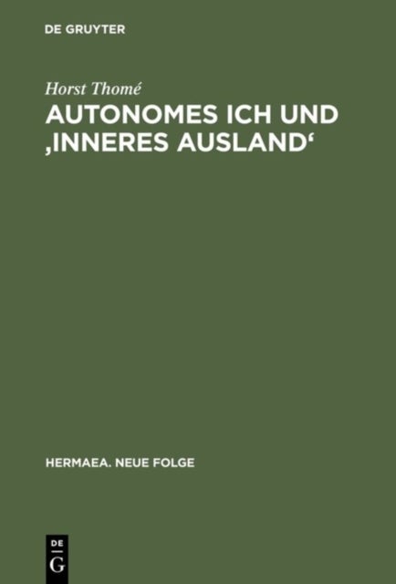Autonomes Ich Und 'Inneres Ausland' - Studien Uber Realismus, Tiefenpsychologie Und Psychiatrie in Deutschen Erzahltexten 1848-1914