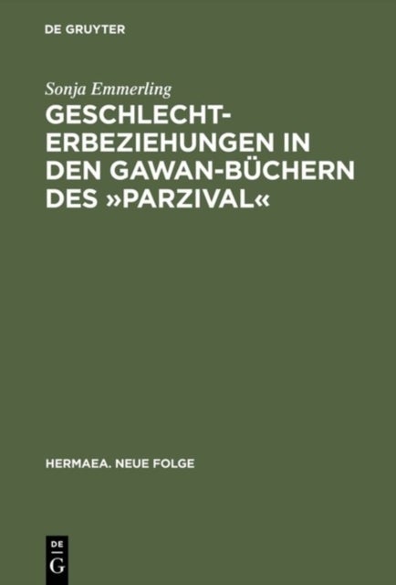 Geschlechterbeziehungen in den Gawan-Büchern des »Parzival« - Wolframs Arbeit an Einem Literarischen Modell
