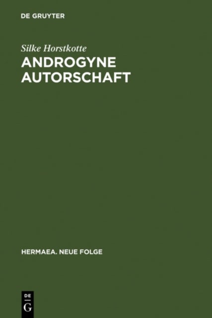 Androgyne Autorschaft - Poesie und Geschlecht im Prosawerk Clemens Brentanos