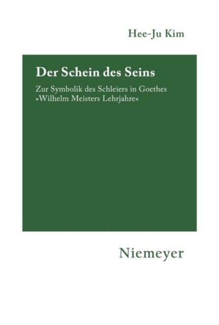 Schein des Seins - Zur Symbolik des Schleiers in Goethes »Wilhelm Meisters Lehrjahre«
