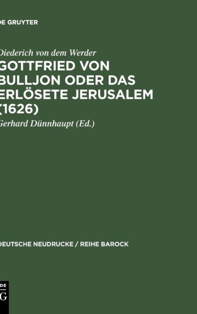 Gottfried Von Bulljon Oder Das Erlosete Jerusalem (1626)