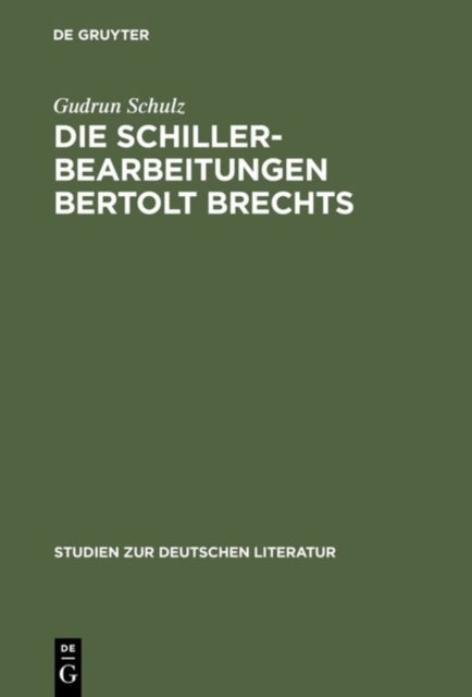 Schillerbearbeitungen Bertolt Brechts - Eine Untersuchung Literarhistorischer Bezuge Im Hinblick Auf Brechts Traditionsbegriff
