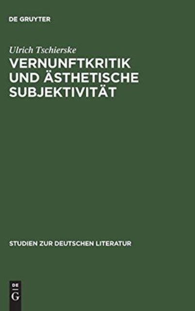 Vernunftkritik Und Ästhetische Subjektivität - Studien Zur Anthropologie Friedrich Schillers