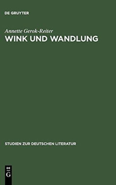 Wink und Wandlung - Komposition Und Poetik in Rilkes Sonette an Orpheus