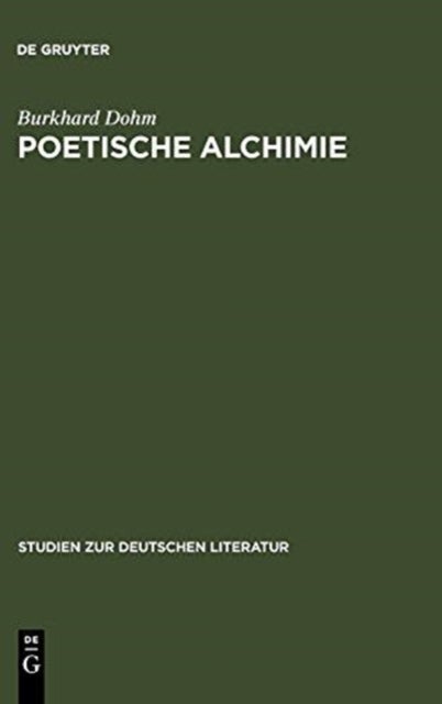 Poetische Alchimie - Offnung Zur Sinnlichkeit in Der Hohelied- Und Bibeldichtung Von Der Protestantischen Barockmystik Bis Zum Pietismus