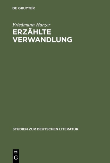 Erzahlte Verwandlung - Eine Poetik Epischer Metamorphosen (Ovid - Kafka - Ransmayr)