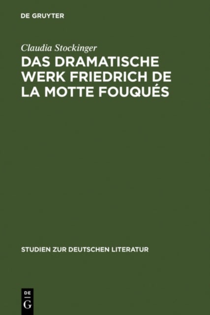 Das dramatische Werk Friedrich de la Motte Fouques