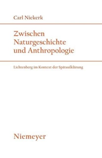 Zwischen Naturgeschichte und Anthropologie - Lichtenberg im Kontext der Spataufklarung