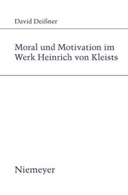 Moral und Motivation im Werk Heinrich von Kleists