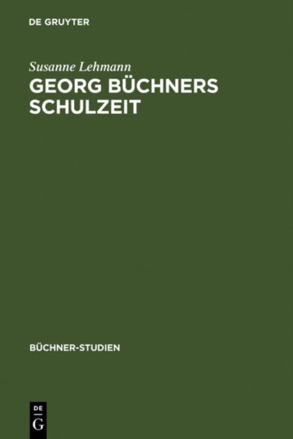 Georg Büchners Schulzeit - Ausgewahlte Schulerschriften und ihre Quellen
