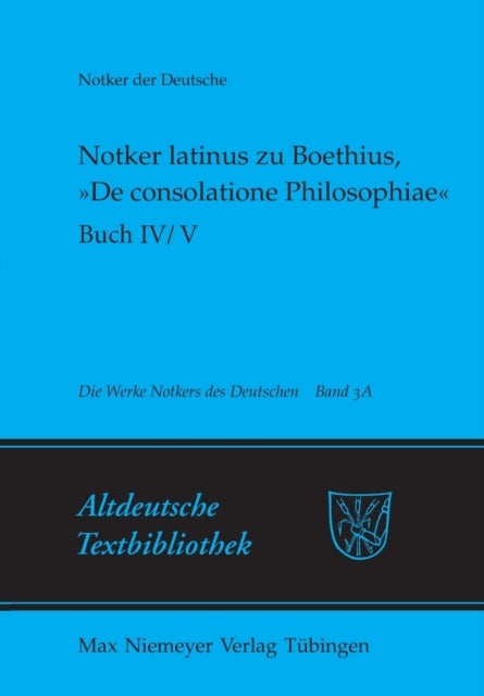 Notker latinus zu Boethius, »De consolatione Philosophiae« - Buch IV/V: Kommentar
