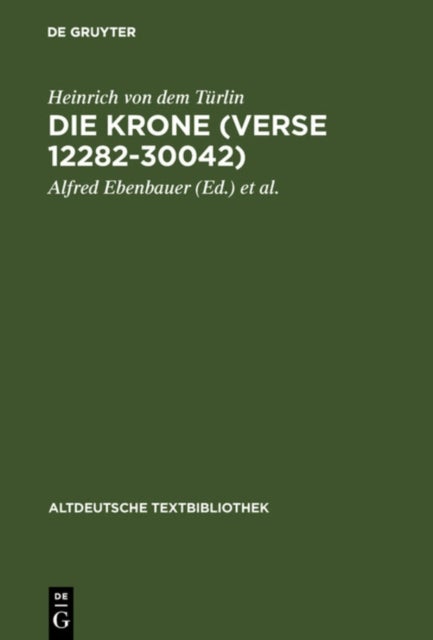 Krone (Verse 12282-30042) - Nach der Handschrift Cod.Pal.germ. 374 der Universitatsbibliothek Heidelberg nach Vorarbeiten von Fritz Peter Knapp und Klaus Zatloukal