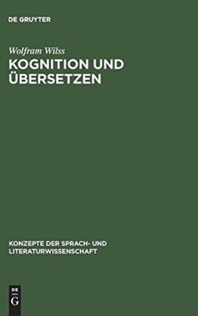 Kognition Und Übersetzen - Zu Theorie Und PRAXIS Der Menschlichen Und Der Maschinellen Ubersetzung