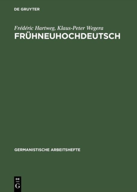 Fruhneuhochdeutsch - Eine Einfuhrung in die deutsche Sprache des Spatmittelalters und der fruhen Neuzeit