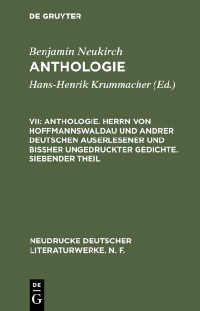 Anthologie. Herrn Von Hoffmannswaldau Und Andrer Deutschen Auserlesener Und Bißher Ungedruckter Gedichte. Siebender Theil - Nach Dem Druck Vom Jahre 1727 Mit Einer Kritischen Einleitung Und Lesarten Sowie Einem Anhang Poetischer Staar-Stecher (1730)