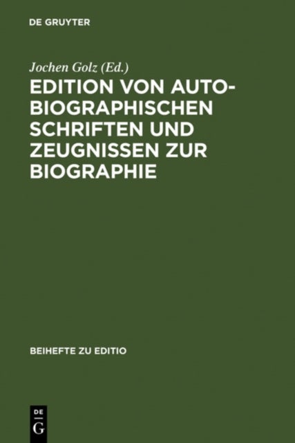 Edition Von Autobiographischen Schriften Und Zeugnissen Zur Biographie - Internationale Fachtagung Der Arbeitsgemeinschaft Fur Germanistische Edition an Der Stiftung Weimarer Klassik, 2.-5. Marz 1994, Autor- Und Problembezogene Referate