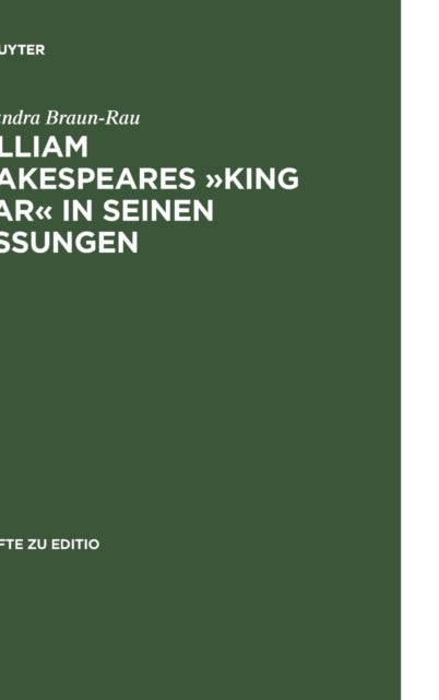 William Shakespeares »King Lear« in seinen Fassungen - Ein Elektronisch-Dialogisches Editionsmodell