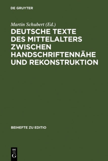 Deutsche Texte des Mittelalters zwischen Handschriftennahe und Rekonstruktion