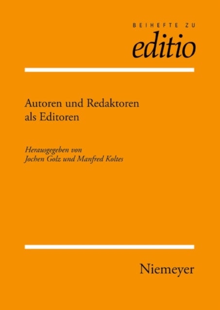 Autoren Und Redaktoren Als Editoren - Internationale Fachtagung Der Arbeitsgemeinschaft Fur Germanistische Edition Und Des Sonderforschungsbereiches 482 'Ereignis Weimar-Jena: Kultur Um 1800' Der Friedrich-Schiller-Universitat Jena, Veranstaltet Von Der Klassik Stiftung Weimar