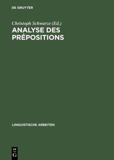 Analyse Des Prepositions - Iiime Colloque Franco-Allemand de Linguistique Theorique Du 2 Au 4 Fevrier 1981 A Constance