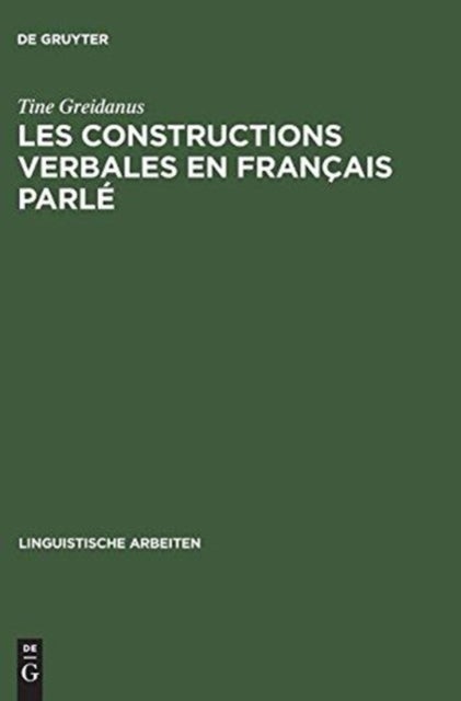 Les Constructions Verbales En Français Parlé - Etude Quantitative Et Descriptive de La Syntaxe Des 250 Verbes Les Plus Frequents