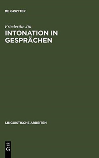 Intonation in Gesprächen - Ein Beitrag Zur Methode Der Kontrastiven Intonationsanalyse Am Beispiel Des Deutschen Und Franzosischen