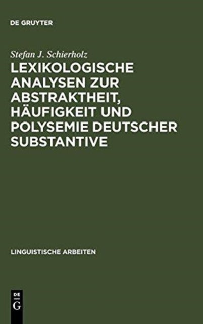 Lexikologische Analysen Zur Abstraktheit, Haufigkeit Und Polysemie Deutscher Substantive