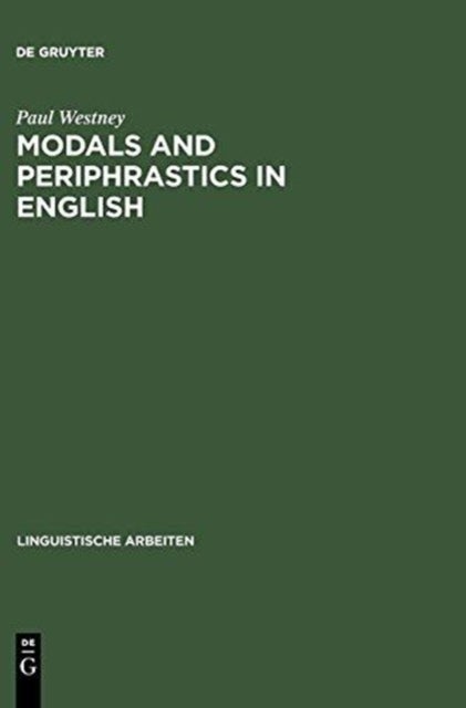 Modals and Periphrastics in English - An Investigation into the Semantic Correspondence between Certain English Modal Verbs and Their Periphrastic Equivalents