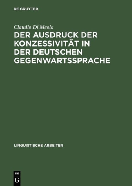 Der Ausdruck Der Konzessivitat in Der Deutschen Gegenwartssprache
