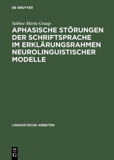 Aphasische Storungen der Schriftsprache im Erklarungsrahmen neurolinguistischer Modelle