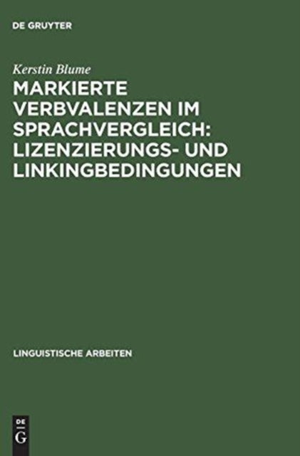Markierte Verbvalenzen im Sprachvergleich: Lizenzierungs- und Linkingbedingungen